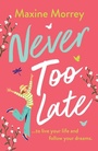 Cover: Never Too Late - Boldwood Books Ltd