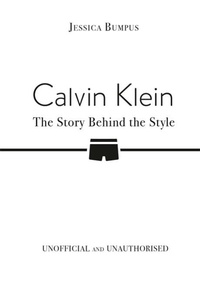 Abbildung von: Calvin Klein: The Story Behind the Style - Bonnier Books Ltd