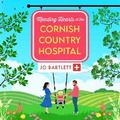 Cover: Mending Hearts at the Cornish Country Hospital - Boldwood Books Ltd