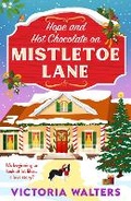 Cover: Hope and Hot Chocolate on Mistletoe Lane - Boldwood Books Ltd