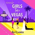 Cover: Girls Take Vegas - Boldwood Books Ltd