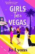 Cover: Girls Take Vegas - Boldwood Books Ltd