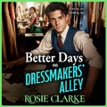 Cover: Better Days on Dressmakers' Alley - Boldwood Books Ltd