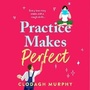 Cover: Practice Makes Perfect - Boldwood Books Ltd