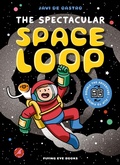 Cover: The Spectacular Space Loop - Flying Eye Books