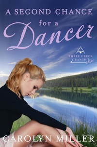 Enlarge image Cover: A Second Chance for a Dancer (Three Creek Ranch, #3) - Carolyn Miller