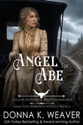 Cover: An Angel for Abe: A Clean Historical Western Romance - Donna K. Weaver