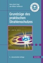 Cover: Grundz&uuml;ge des praktischen Strahlenschutzes - Hanser