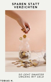 Abbildung von: Sparen statt verzichten: So geht smarter Umgang mit Geld - epubli