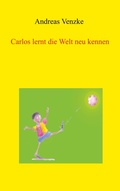Cover: Carlos lernt die Welt neu kennen - BoD - Books on Demand