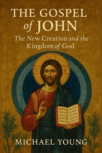 Abbildung von: The Gospel of John: The New Creation and the Kingdom of God - Historia Magna
