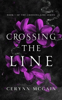 Enlarge image Cover: Crossing The Line (The Crossing The Line Series, #1) - Cerynn McCain