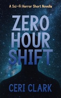 Cover: Zero Hour Shift: A Sci-Fi Horror Short Novella (Beyond the Hull Short Stories, #2) - Ceri Clark