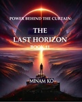 Cover: Power Behind the Curtain: The Last Horizon Book 11 - MINAM KO