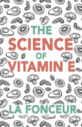 Cover: The Science of Vitamin E : Everything You Need to Know About Vitamin E - Emerald Books