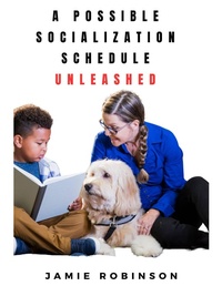 Enlarge image Cover: A Possible Socialization Schedule Unleashed (Dog Training General, #2) - Jamie Robinson