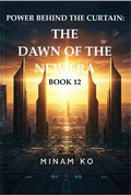 Cover: Power Behind the Curtain: The Dawn of the New Era Book 12 - MINAM KO