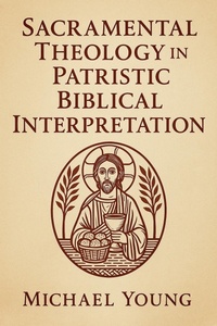 Abbildung von: Sacramental Theology in Patristic Biblical Interpretation - Historia Magna