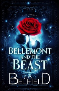 Enlarge image Cover: Bellemont and the Beast (A Tale So Twisted) - J.A. Belfield