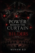 Cover: Power Behind the Curtain: The Bilders Book 1 - MINAM KO