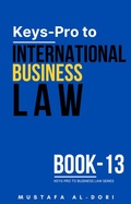 Cover: Keys-Pro to International Business Law (Keys-Pro to Business Law Series, #13) - Mustafa Al-Dori