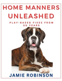 Enlarge image Cover: Home Manners Unleashed (Dog Training General, #1) - Jamie Robinson