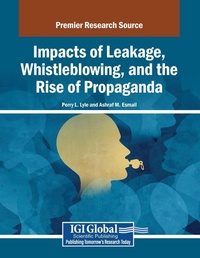 Enlarge image Cover: Impacts of Leakage, Whistleblowing, and the Rise of Propaganda - Information Science Publishing