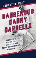 Cover: Dangerous Danny Gardella - Rowman & Littlefield Publishers