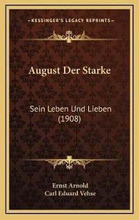 Enlarge image Cover: August Der Starke - Kessinger Publishing