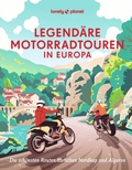 Cover: Legend&auml;re Motorradtouren in Europa - Lonely Planet Deutschland ein Imprint von MAIRDUMONT