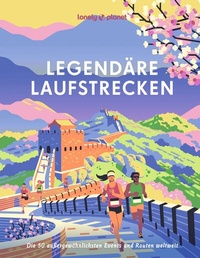 Abbildung von: LONELY PLANET Bildband Legendäre Laufstrecken - Lonely Planet Deutschland ein Imprint von MAIRDUMONT