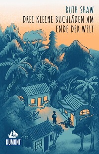 Abbildung von: Drei kleine Buchläden am Ende der Welt - DuMont Reiseverlag