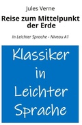 Cover: Reise zum Mittelpunkt der Erde: In Leichter Sprache - Niveau A1 - tolino media