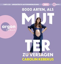 Abbildung von: 8000 Arten, als Mutter zu versagen - Argon