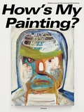 Cover: How's My Painting? Malerei aus der Sammlung Falckenberg - Snoeck