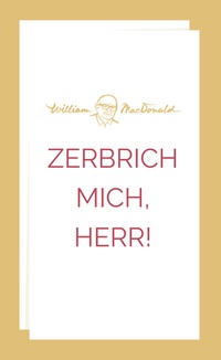Enlarge image Cover: Zerbrich mich, Herr! - Christliche Literaturverbreitung