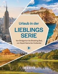 Abbildung von: KUNTH Urlaub in der Lieblingsserie - Kunth Verlag
