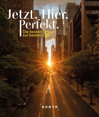 Abbildung von: KUNTH Bildband Jetzt. Hier. Perfekt. - Kunth Verlag