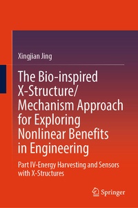 Enlarge image Cover: The Bio-inspired X-Structure/Mechanism Approach for Exploring Nonlinear Benefits in Engineering - Springer Nature Switzerland AG