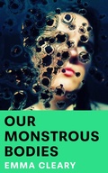 Cover: Our Monstrous Bodies - The Borough Press