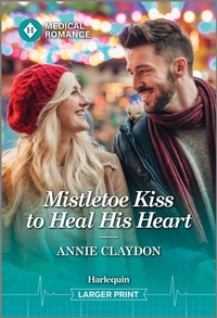 Abbildung von: Mistletoe Kiss to Heal His Heart - Harlequin Medical Romance