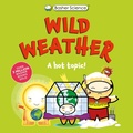 Cover: Basher Science: Wild Weather: A Hot Topic! - Kingfisher