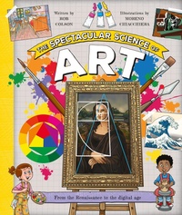 Enlarge image Cover: The Spectacular Science of Art - Kingfisher