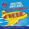 Cover: Amazing Machines Amazing Airplanes / Aviones Asombrosos - Kingfisher