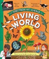 Enlarge image Cover: The Spectacular Science of the Living World - Kingfisher