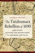 Cover: The Tarahumara Rebellion of 1690 - University of Arizona Press