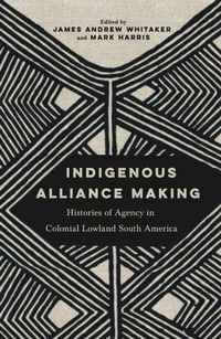 Enlarge image Cover: Indigenous Alliance Making - University of Arizona Press