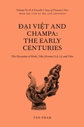 Cover: &ETH;&iquest;i Vi&iquest;t and Champa: The Early Centuries - The Dynasties of &ETH;inh, Ti&iquest;n (Former) L&ecirc;, L&yacute;, and Tr&iquest;n (A Traveller's Story of Vietnam's Past, #3) - Tan Pham