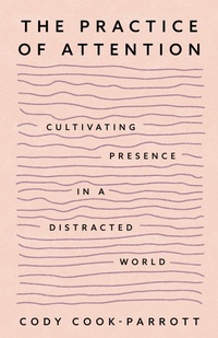 Abbildung von: The Practice of Attention - Sounds True Inc