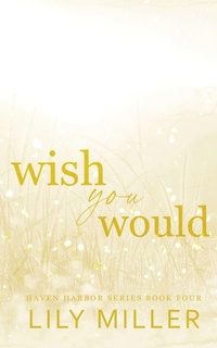Enlarge image Cover: Wish You Would - LilyMillerAuthor